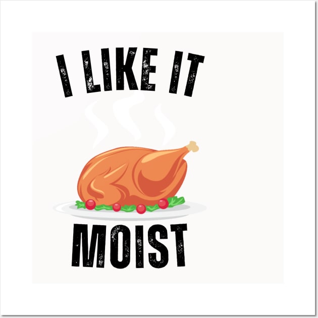 i like it moist funny turkey Wall Art by Vortex.Merch